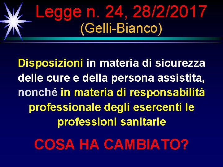 Legge n. 24, 28/2/2017 (Gelli-Bianco) Disposizioni in materia di sicurezza delle cure e della