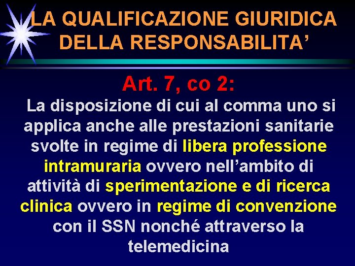 LA QUALIFICAZIONE GIURIDICA DELLA RESPONSABILITA’ Art. 7, co 2: La disposizione di cui al