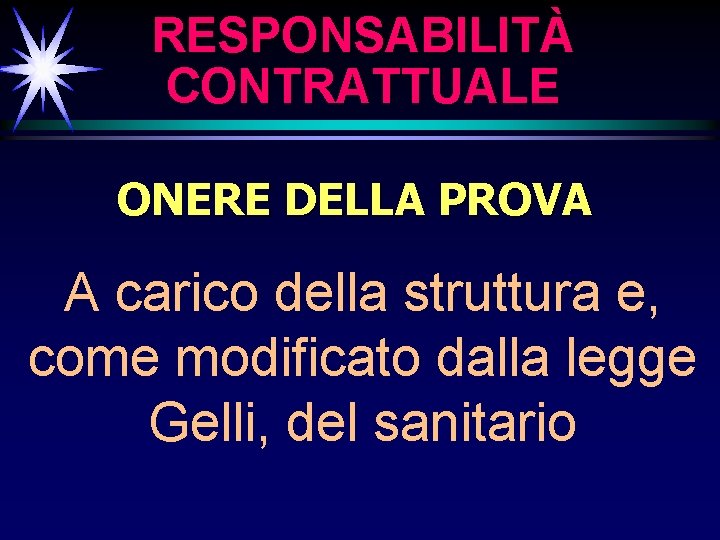 RESPONSABILITÀ CONTRATTUALE ONERE DELLA PROVA A carico della struttura e, come modificato dalla legge