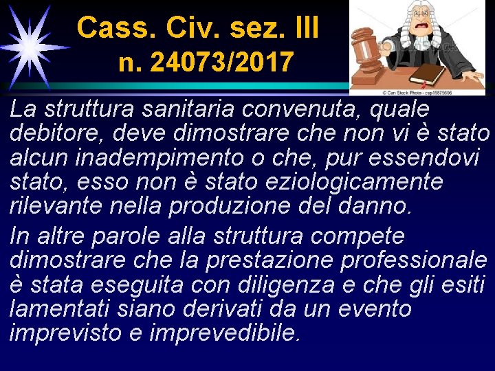 Cass. Civ. sez. III n. 24073/2017 La struttura sanitaria convenuta, quale debitore, deve dimostrare