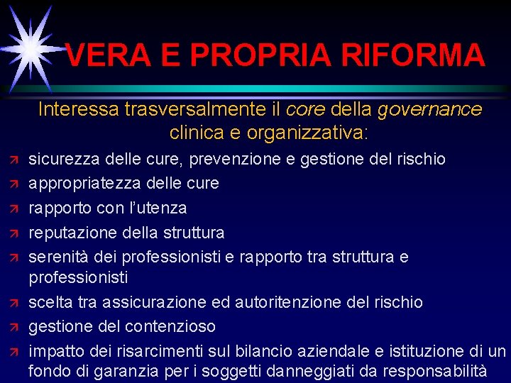 VERA E PROPRIA RIFORMA Interessa trasversalmente il core della governance clinica e organizzativa: ä