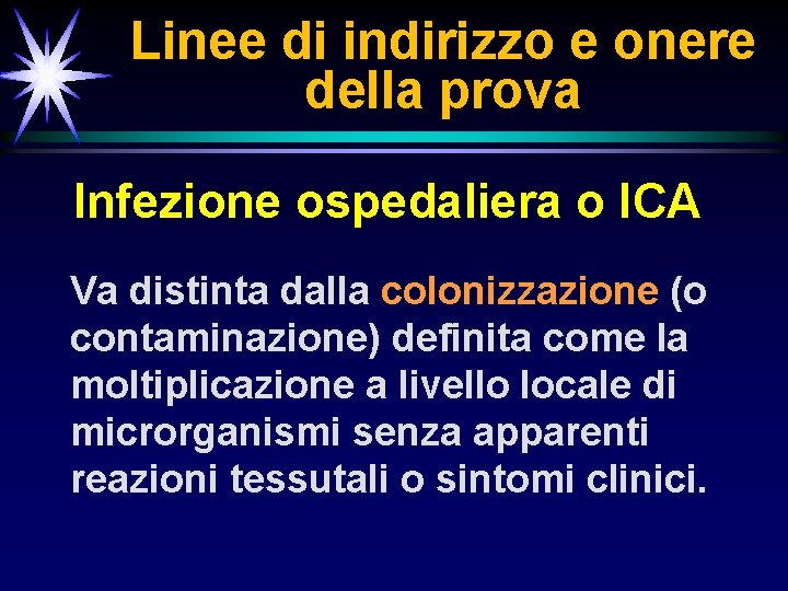 Linee di indirizzo e onere della prova Infezione ospedaliera o ICA Va distinta dalla