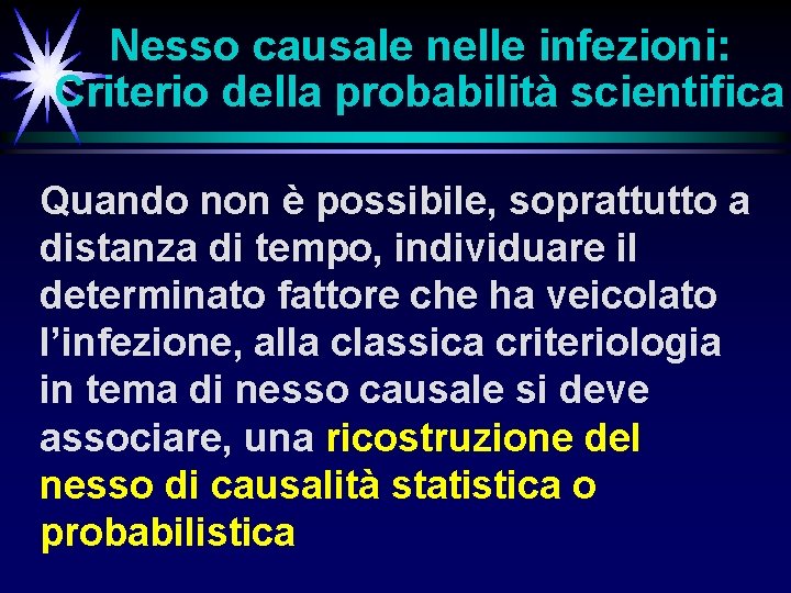 Nesso causale nelle infezioni: Criterio della probabilità scientifica Quando non è possibile, soprattutto a