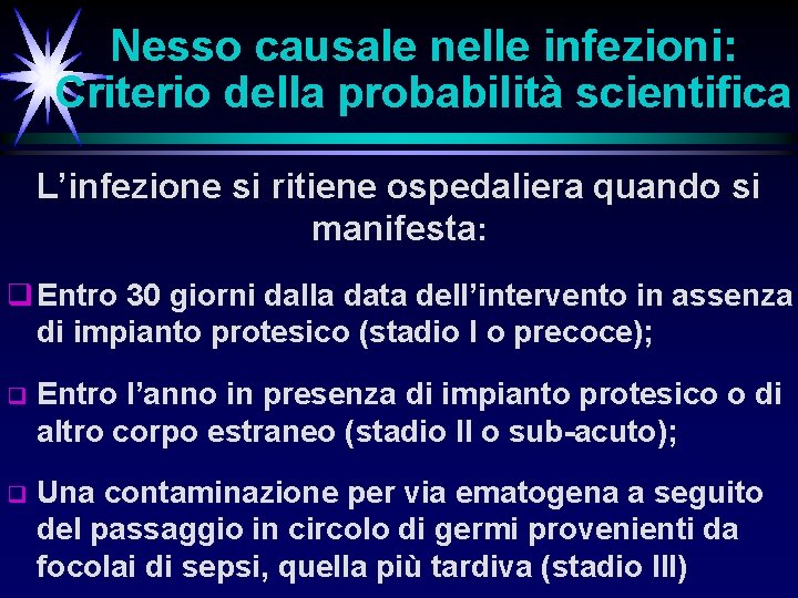 Nesso causale nelle infezioni: Criterio della probabilità scientifica L’infezione si ritiene ospedaliera quando si