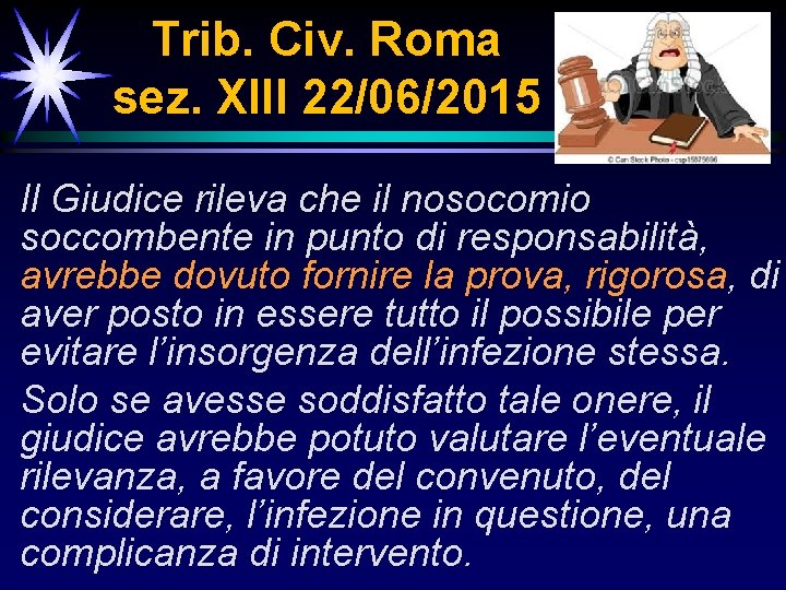 Trib. Civ. Roma sez. XIII 22/06/2015 Il Giudice rileva che il nosocomio soccombente in