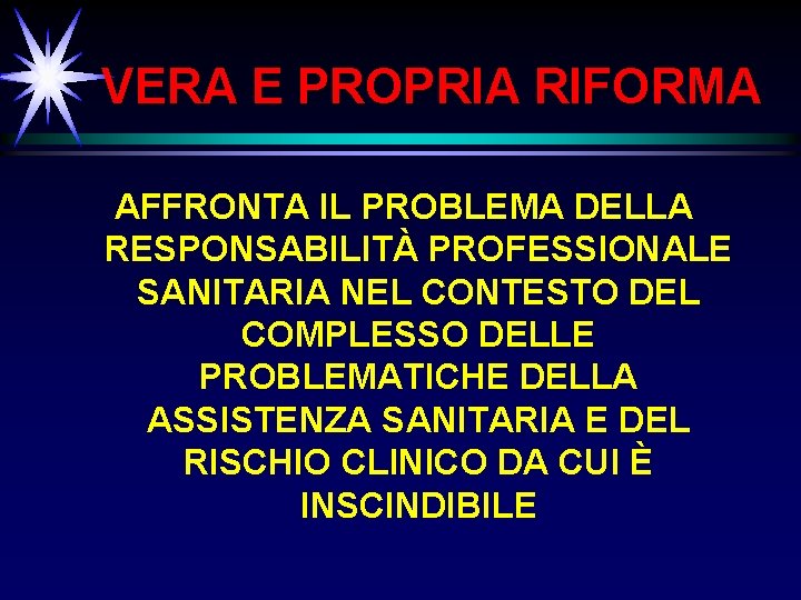 VERA E PROPRIA RIFORMA AFFRONTA IL PROBLEMA DELLA RESPONSABILITÀ PROFESSIONALE SANITARIA NEL CONTESTO DEL