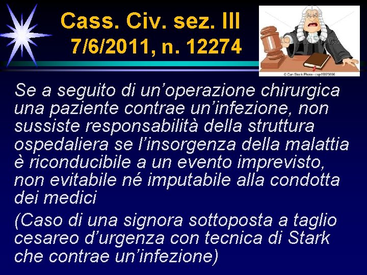 Cass. Civ. sez. III 7/6/2011, n. 12274 Se a seguito di un’operazione chirurgica una