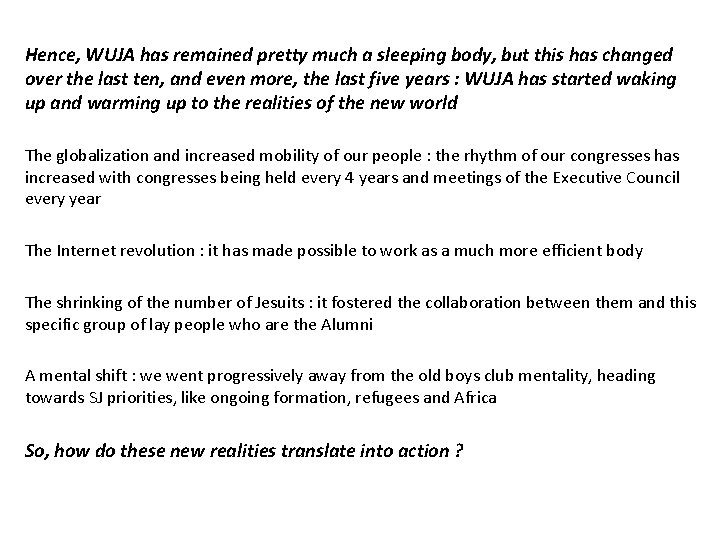Hence, WUJA has remained pretty much a sleeping body, but this has changed over Hence, WUJA has remained pretty much a sleeping body, but this has changed over
