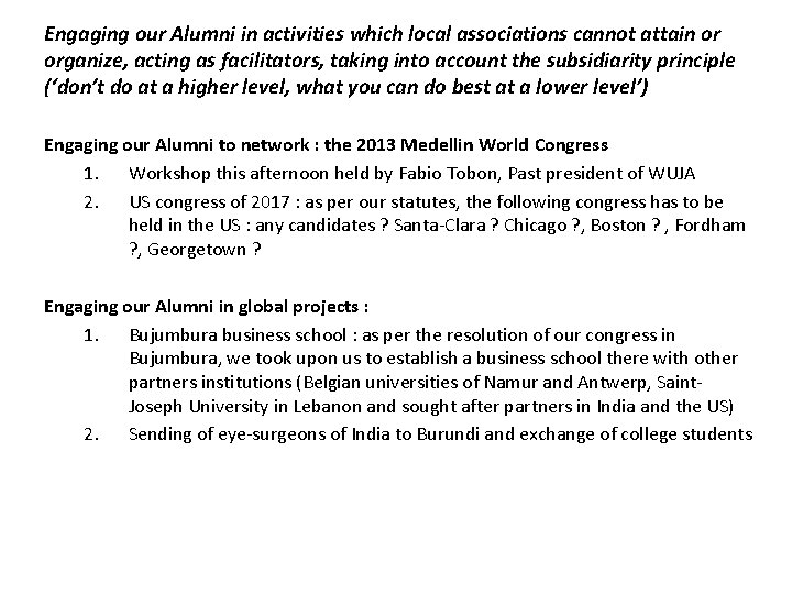 Engaging our Alumni in activities which local associations cannot attain or organize, acting as Engaging our Alumni in activities which local associations cannot attain or organize, acting as