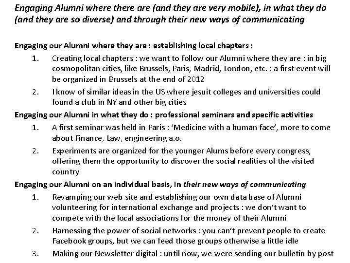Engaging Alumni where there are (and they are very mobile), in what they do Engaging Alumni where there are (and they are very mobile), in what they do