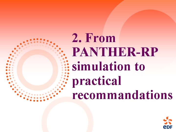 2. From PANTHER-RP simulation to practical recommandations 