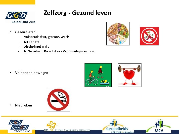 Zelfzorg - Gezond leven • Gezond eten: - Voldoende fruit, groente, vezels NIET te