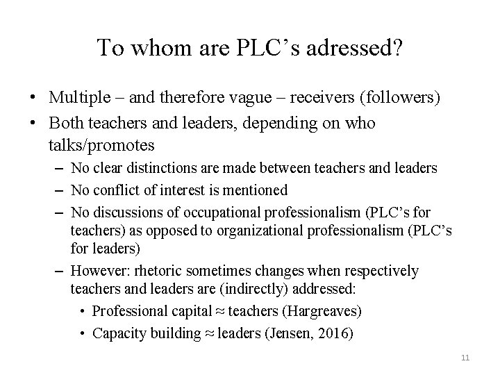 To whom are PLC’s adressed? • Multiple – and therefore vague – receivers (followers)