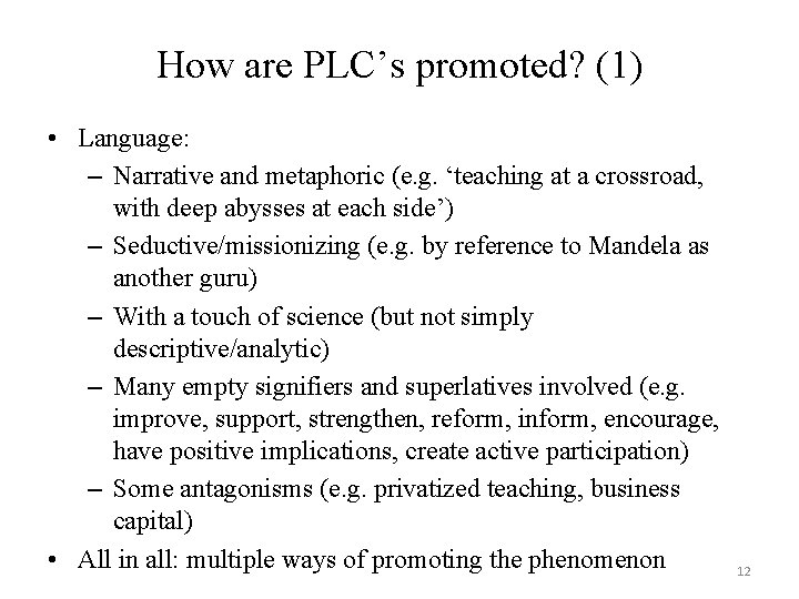 How are PLC’s promoted? (1) • Language: – Narrative and metaphoric (e. g. ‘teaching