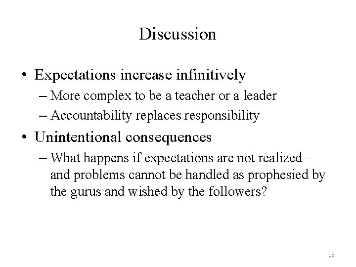 Discussion • Expectations increase infinitively – More complex to be a teacher or a