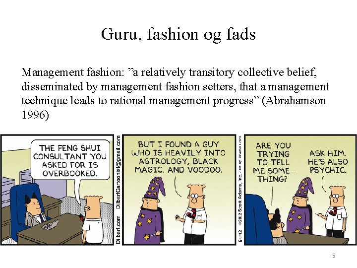 Guru, fashion og fads Management fashion: ”a relatively transitory collective belief, disseminated by management