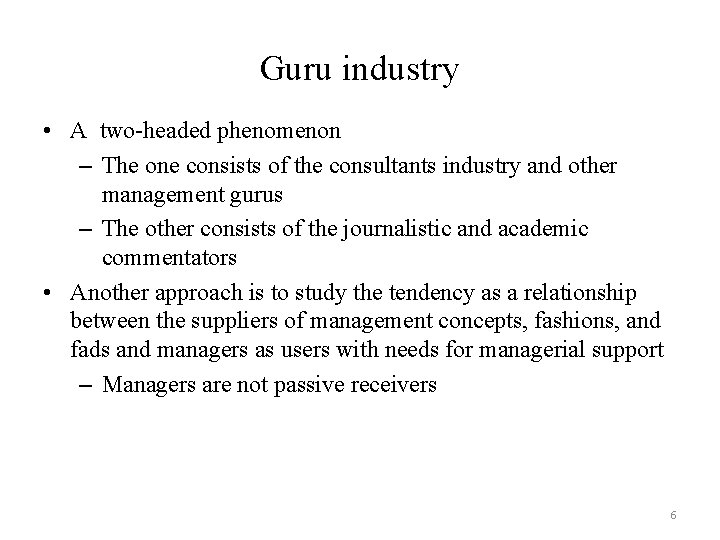 Guru industry • A two-headed phenomenon – The one consists of the consultants industry