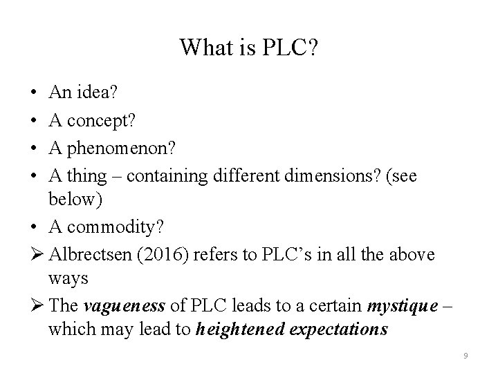 What is PLC? • • An idea? A concept? A phenomenon? A thing –