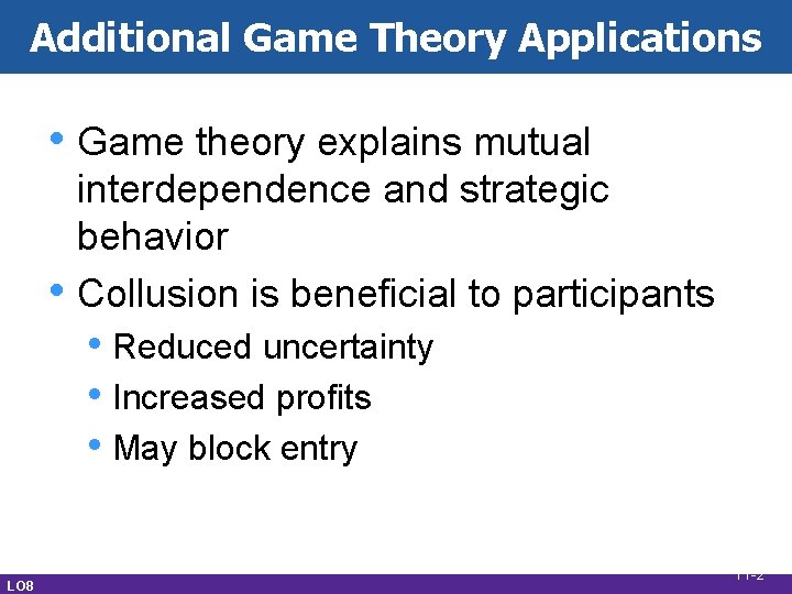 Additional Game Theory Applications • Game theory explains mutual • interdependence and strategic behavior
