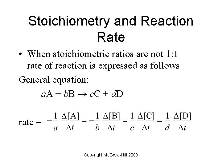 Stoichiometry and Reaction Rate • When stoichiometric ratios are not 1: 1 rate of
