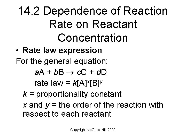 14. 2 Dependence of Reaction Rate on Reactant Concentration • Rate law expression For