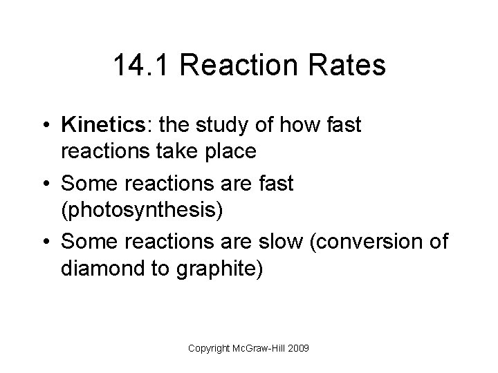 14. 1 Reaction Rates • Kinetics: the study of how fast reactions take place