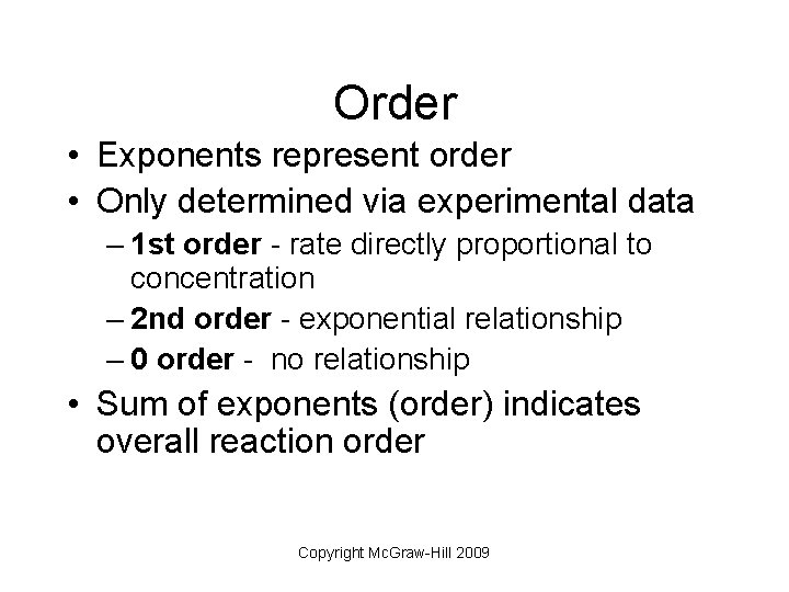 Order • Exponents represent order • Only determined via experimental data – 1 st