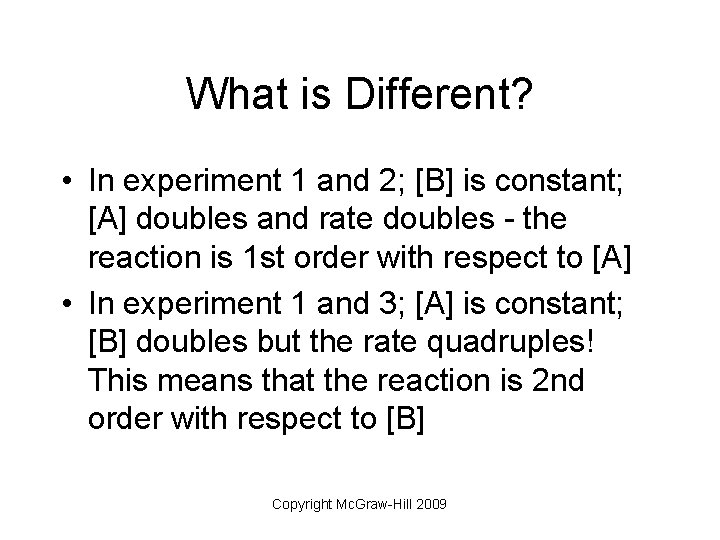 What is Different? • In experiment 1 and 2; [B] is constant; [A] doubles