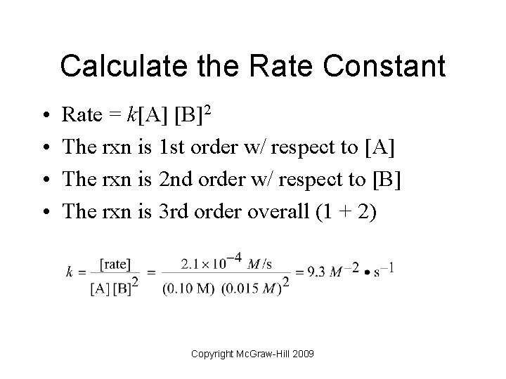 Calculate the Rate Constant • • Rate = k[A] [B]2 The rxn is 1