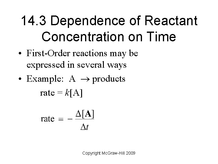 14. 3 Dependence of Reactant Concentration on Time • First-Order reactions may be expressed