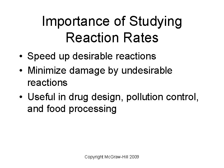 Importance of Studying Reaction Rates • Speed up desirable reactions • Minimize damage by