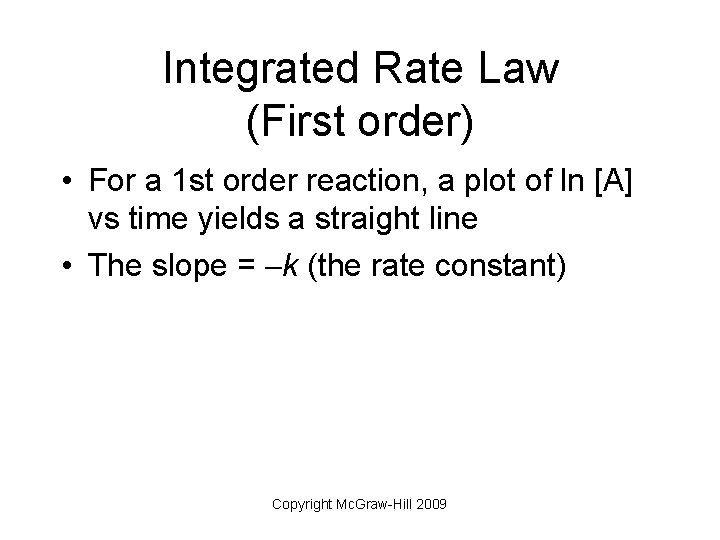 Integrated Rate Law (First order) • For a 1 st order reaction, a plot