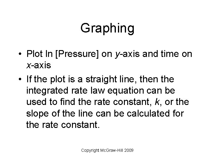 Graphing • Plot ln [Pressure] on y-axis and time on x-axis • If the