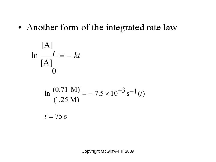  • Another form of the integrated rate law Copyright Mc. Graw-Hill 2009 