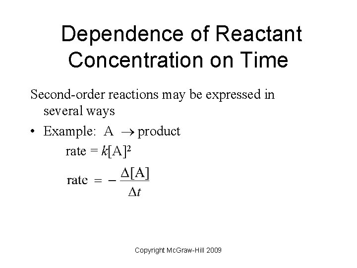 Dependence of Reactant Concentration on Time Second-order reactions may be expressed in several ways