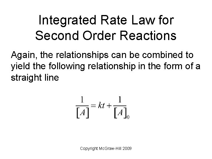 Integrated Rate Law for Second Order Reactions Again, the relationships can be combined to