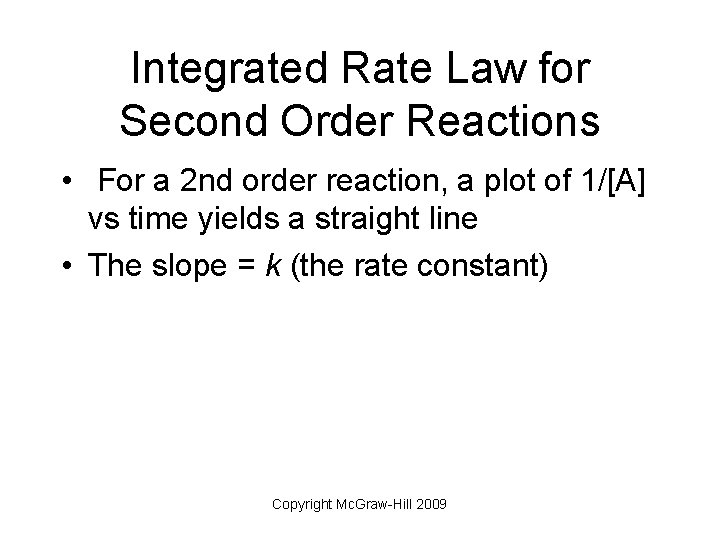 Integrated Rate Law for Second Order Reactions • For a 2 nd order reaction,