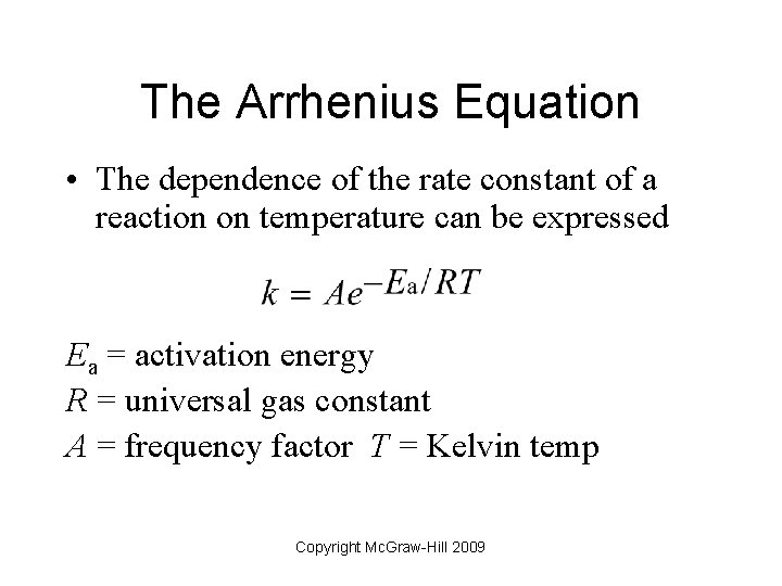 The Arrhenius Equation • The dependence of the rate constant of a reaction on