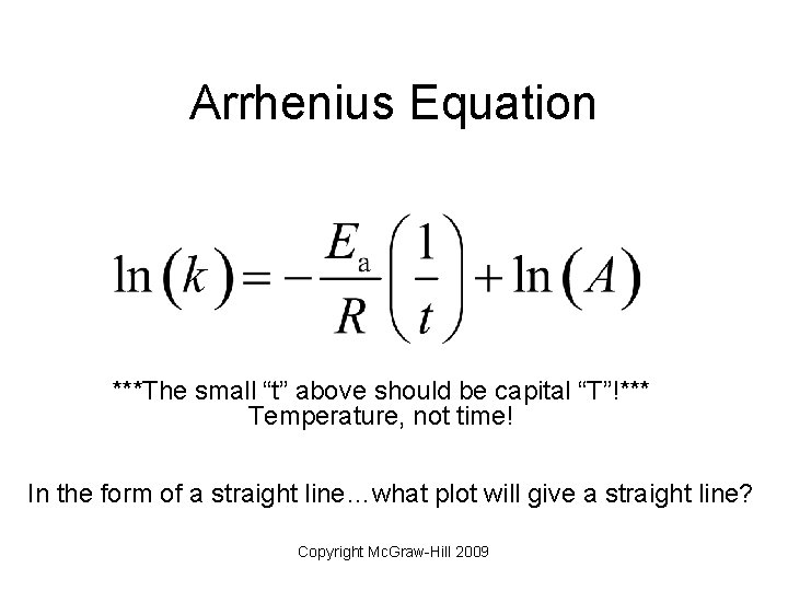Arrhenius Equation ***The small “t” above should be capital “T”!*** Temperature, not time! In