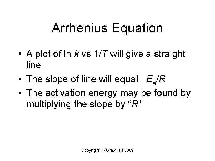 Arrhenius Equation • A plot of ln k vs 1/T will give a straight