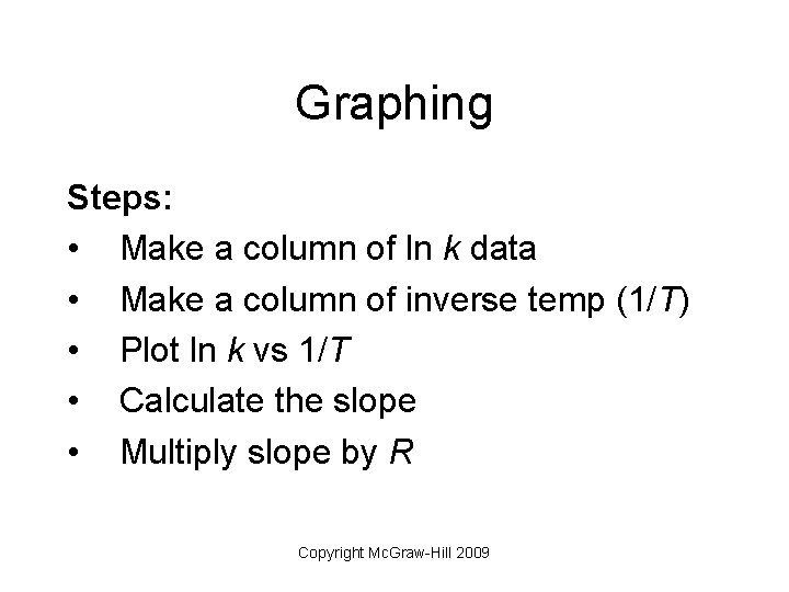 Graphing Steps: • Make a column of ln k data • Make a column