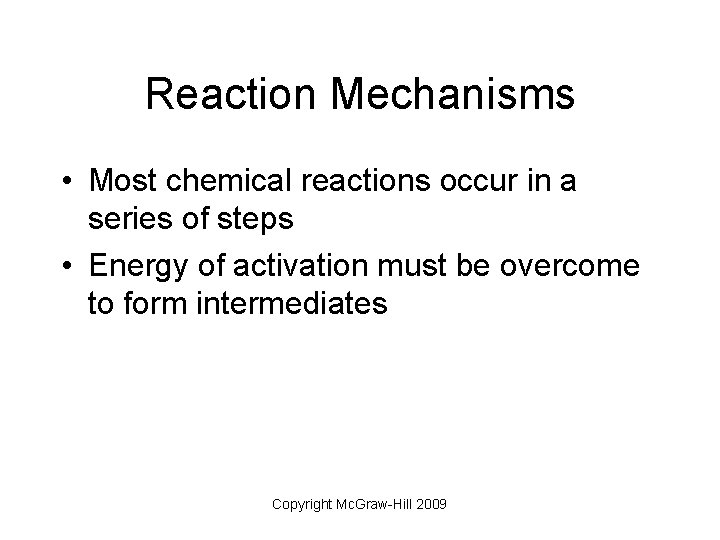 Reaction Mechanisms • Most chemical reactions occur in a series of steps • Energy