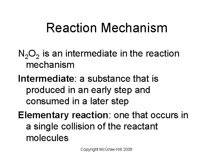Reaction Mechanism N 2 O 2 is an intermediate in the reaction mechanism Intermediate: