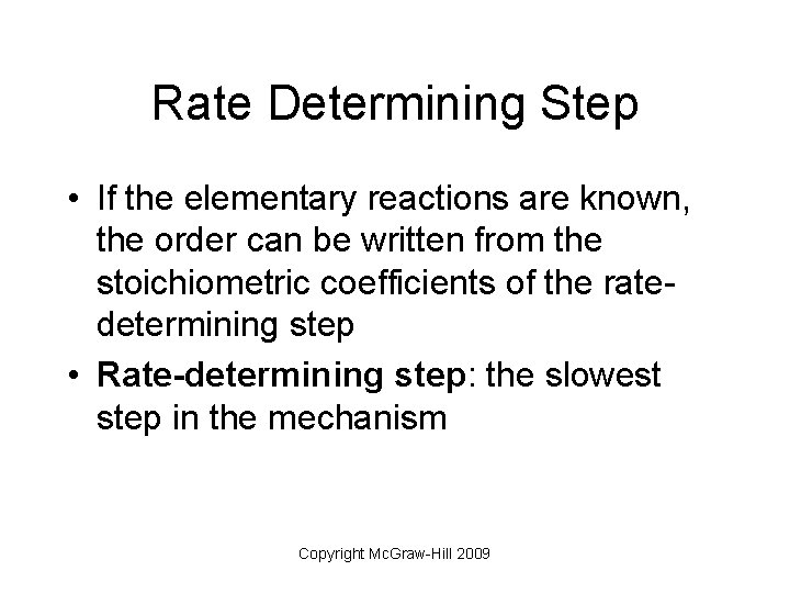 Rate Determining Step • If the elementary reactions are known, the order can be