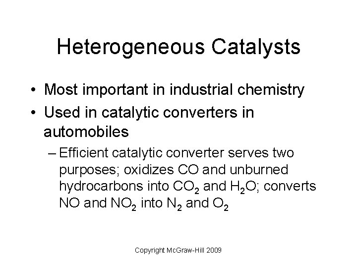 Heterogeneous Catalysts • Most important in industrial chemistry • Used in catalytic converters in