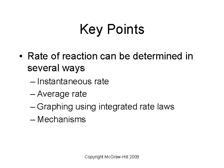 Key Points • Rate of reaction can be determined in several ways – Instantaneous