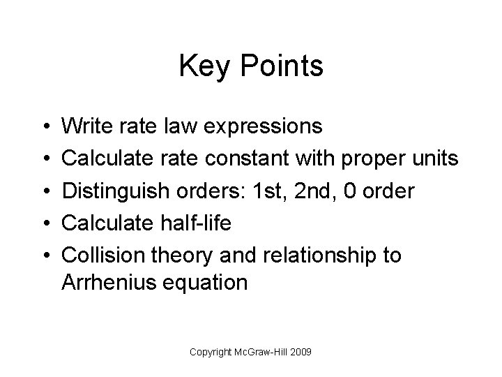 Key Points • • • Write rate law expressions Calculate rate constant with proper