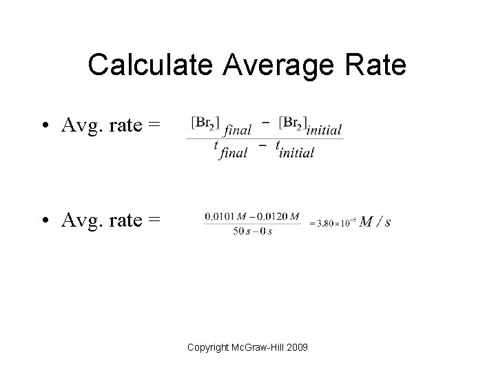 Calculate Average Rate • Avg. rate = Copyright Mc. Graw-Hill 2009 