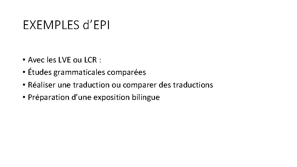 EXEMPLES d’EPI • Avec les LVE ou LCR : • Études grammaticales comparées •