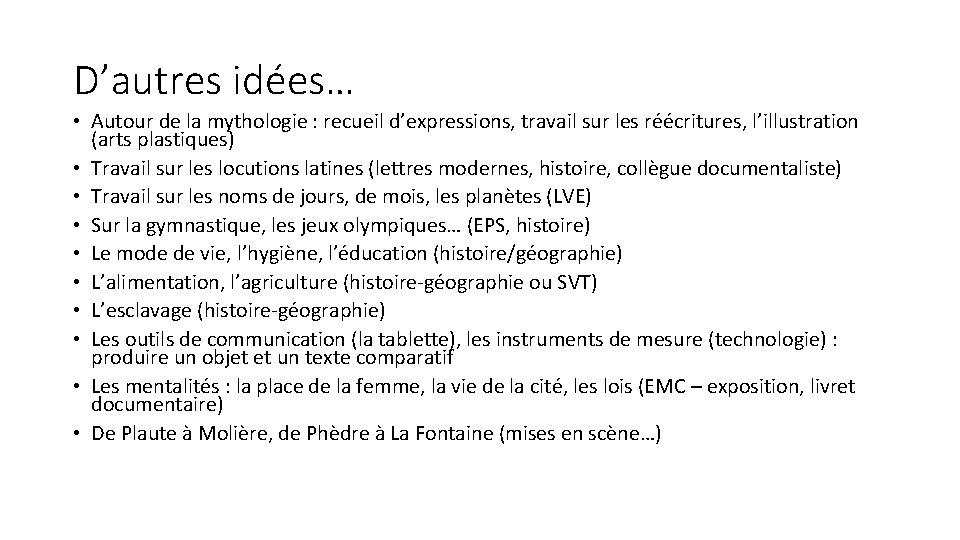 D’autres idées… • Autour de la mythologie : recueil d’expressions, travail sur les réécritures,